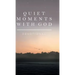 Quiet Moments with God: Devotional