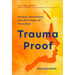 Trauma Proof: Healing, Attachment, and the Science of Prevention