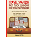 Travel Spanish: Fast Track Learning for English Speakers: The most used 100 words you need to get around when traveling in Spanish speaking countries.