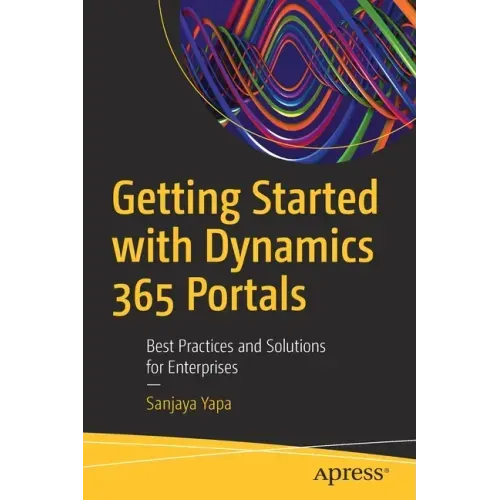 Getting Started with Dynamics 365 Portals: Best Practices and Solutions for Enterprises