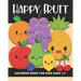 Happy Fruit Coloring Book for Kids Ages 1-5: Healthy Foods! Color an apple, banana, pear, watermelon, blueberry, and more - Fun and Simple Images Aime