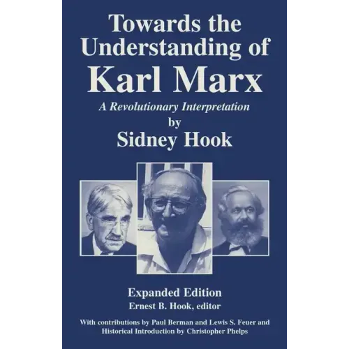 Towards the Understanding of Karl Marx: A Revolutionary Interpretation