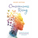 Consciousness Rising: Guiding You Through Spiritual Awakening and Beyond