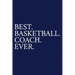 Best. Basketball. Coach. Ever.: A Thank You Gift For Basketball Coach Volunteer Basketball Coach Gifts Basketball Coach Appreciation Blue