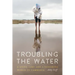 Troubling the Water: A Dying Lake and a Vanishing World in Cambodia