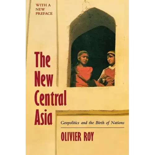 The New Central Asia: The Creation of Nations