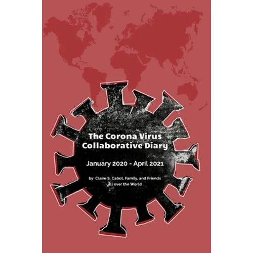 The Corona Virus Collaborative Diary: January 2020 - April 2021
