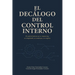 El Decálogo del Control Interno: El control interno no se memoriza, se comprende, se construye y se respira