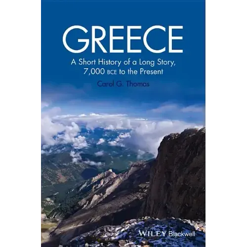 Greece: A Short History of a Long Story, 7,000 Bce to the Present