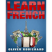 Learn French: A Fast and Easy Guide for Beginners to Learn Conversational French (Learn Language, Foreign Languages Book 1)