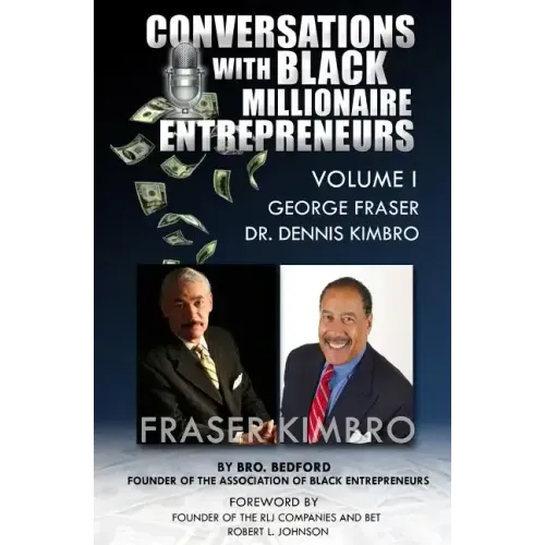 Conversations With Black Millionaire Entrepreneurs: No Non-Sense Lessons From Those Who've Been There, Done That!