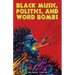 Black Music, Politics, and Word Bombs