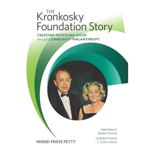 The Kronkosky Foundation Story: Creating Profound Good Through Community Philanthropy