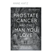 Prostate Cancer and the Man You Love: Supporting and Caring for Your Loved One