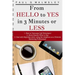 From HELLO To YES in 3 Minutes or LESS: How to Overcome Call Reluctance, Know Exactly What to Say and Deal with Rejection when using the telephone as