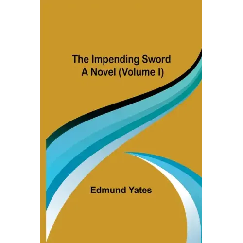 The Impending Sword; A Novel (Volume I)