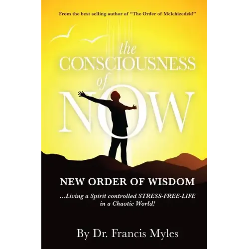 The Consciousness of Now: Living a Stress Free Life in a Chaotic World