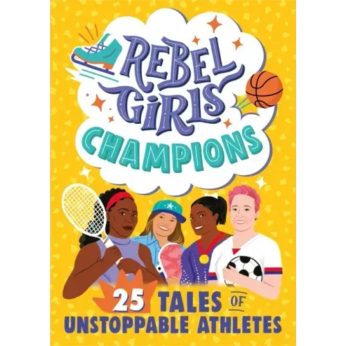 Rebel Girls Champions: 25 Tales of Unstoppable Athletes
