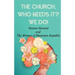 The Church, Who Needs It? We Do!