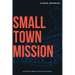 Small Town Mission: A Guide for Mission-Driven Communities