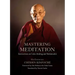 Mastering Meditation: Instructions on Calm Abiding and Mahamudra