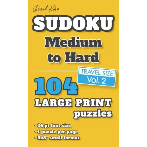 David Karn Sudoku - Medium to Hard Vol 2: 104 Puzzles, Travel Size, Large Print, 36 pt font size, 1 puzzle per page