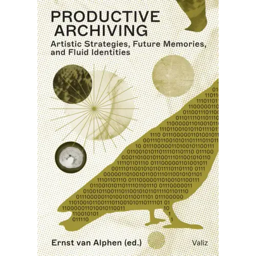 Productive Archiving: Artistic Strategies, Future Memories & Fluid Identities