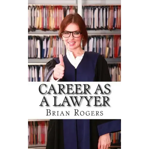 Career As a Lawyer: What They Do, How to Become One, and What the Future Holds!