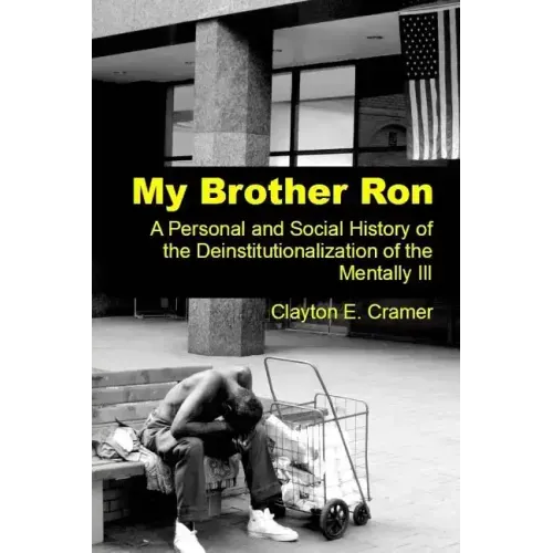 My Brother Ron: A Personal and Social History of the Deinstitutionalization of the Mentally Ill