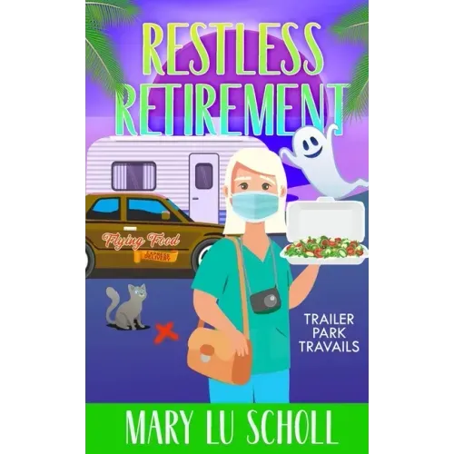 Restless Retirement: Book 7 Trailer Park Travails