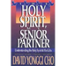 Holy Spirit, My Senior Partner: Understanding the Holy Spirit and His Gifts