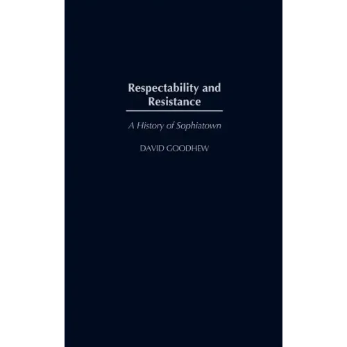 Respectability and Resistance: A History of Sophiatown