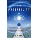 The Probability of God: A Simple Calculation That Proves the Ultimate Truth