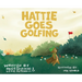 Hattie Goes Golfing