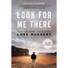 Look for Me There: Grieving My Father, Finding Myself