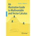 An Illustrative Guide to Multivariable and Vector Calculus