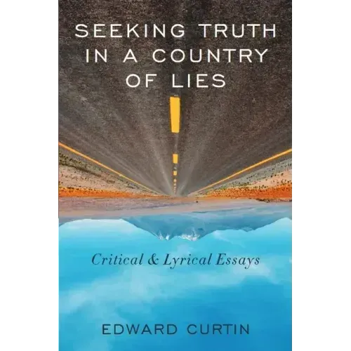 Seeking Truth in a Country of Lies: Critical & Lyrical Essays