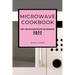 Microwave Cookbook 2022: Tasty and Delicious Recipes for Beginners