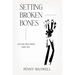 Setting Broken Bones: Let God Heal What Hurt You