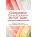 Collaborative Consultation in Mental Health: Guidelines for the New Consultant