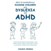Keys to Successfully Raising Children with Dyslexia and ADHD