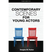 Contemporary Scenes for Young Actors: 34 High-Quality Scenes for Kids and Teens
