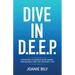 Dive in D.E.E.P.: Strategies to Advance Your Career, Find Balance, and Live Your Best Life