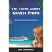 The Truth About Cruise Ships: A Cruise Ship Officer Survives the Work, Adventure, Alcohol, and Sex of Ship Life