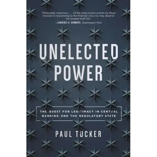 Unelected Power: The Quest for Legitimacy in Central Banking and the Regulatory State