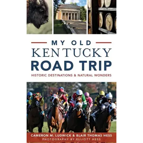 My Old Kentucky Road Trip: Historic Destinations & Natural Wonders