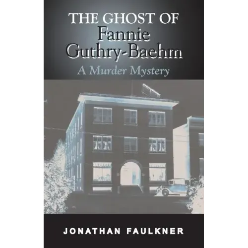 The Ghost of Fannie Guthry-Baehm: A Murder Mystery