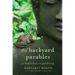 The Backyard Parables: Lessons on Gardening, and Life