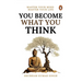 You Become What You Think: Master Your Mind, Master Your Liife