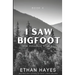 I Saw Bigfoot: Volume 4